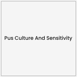 Pus Culture And Sensitivity