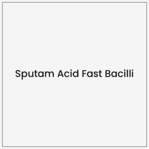 Sputam Acid Fast Bacilli